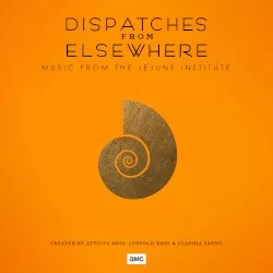 Dispatches From Elsewhere (Music From The Jejune Institute)