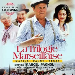 La trilogie marseillaise: Marius - Fanny - Cesar