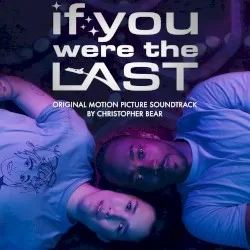 If You Were the Last